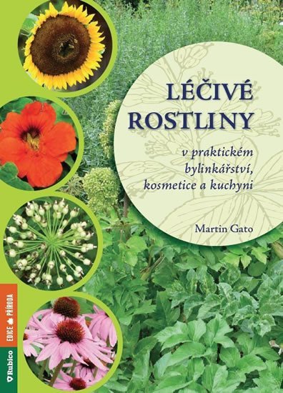 Levně Léčivé rostliny v praktickém bylinkářství, kosmetice a kuchyni - Martin Gato