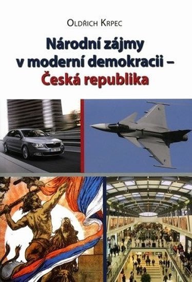 Národní zájmy v moderní demokracii – Česká republika - Oldřich Krpec