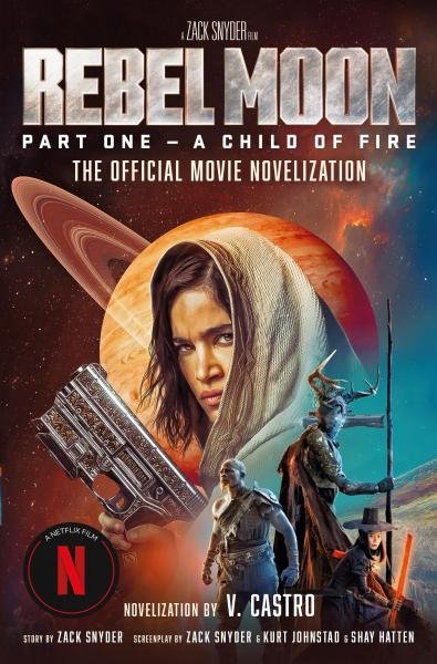 Levně Rebel Moon Part One - A Child Of Fire: The Official Novelization - V. Castro