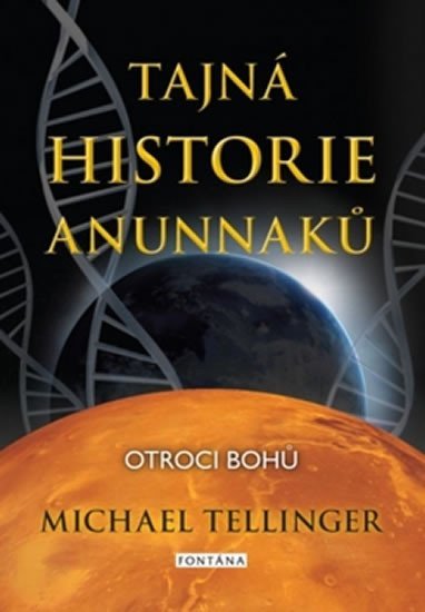 Levně Tajná historie Anunnaků - Otroci bohů - Michael Tellinger