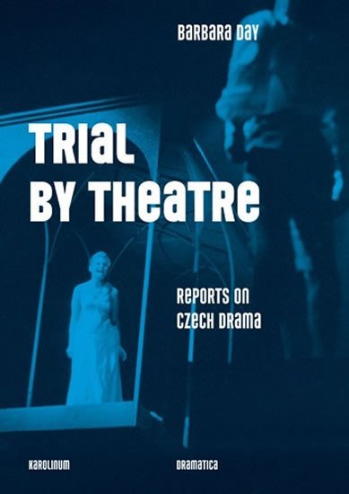 Levně Trial by Theatre - Reports on Czech Drama - Barbara Day