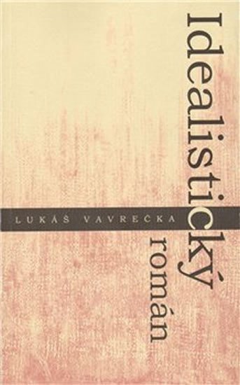 Levně Idealistický román - Lukáš Vavrečka