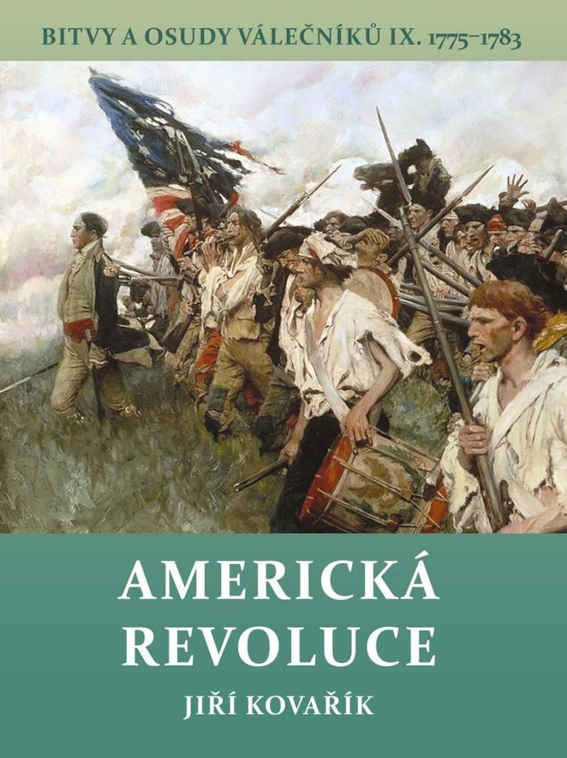 Levně Americká revoluce - Bitvy a osudy válečníků IX. 1775-1783 - Jiří Kovařík