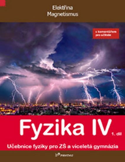 Levně Fyzika IV - 1.díl s komentářem pro učitele - Učebnice fyziky pro ZŠ a víceltá gymnázia - autorů kolektiv