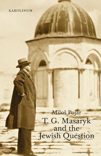Levně T. G. Masaryk and the Jewish Question - Miloš Pojar