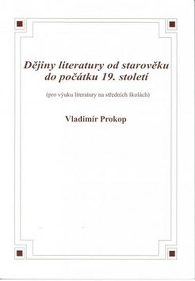 Levně Dějiny literatury od starověku do počátku 19. století - Vladimír Prokop
