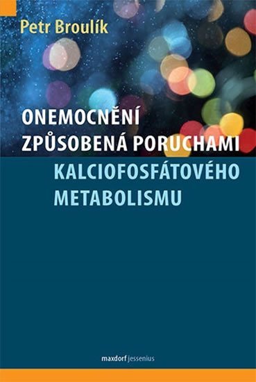 Levně Onemocnění způsobená poruchami kalciofosfátového metabolismu - Petr Broulík