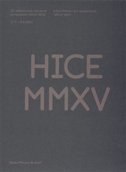Levně HICE MMXV - 22. mikulovské výtvarné sympozium &quot;dílna&quot; 2015 - Ivan Neumann