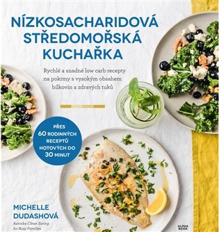 Nízkosacharidová středomořská kuchařka - Michelle Dudashová