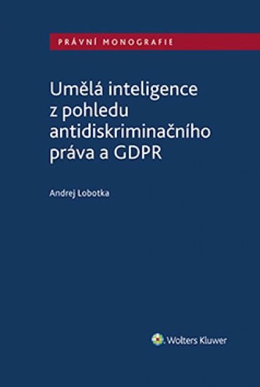 Levně Umělá inteligence z pohledu antidiskriminačního práva a GDPR - Andrej Lobotka