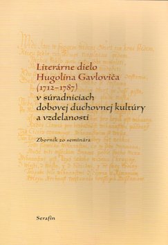 Levně Literárne dielo Hugolína Gavloviča (1712-1787)