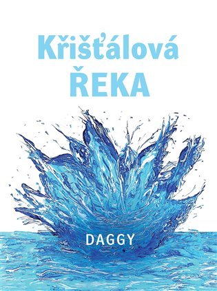 Levně Křišťálová řeka - Dévi Dagmar Daggy