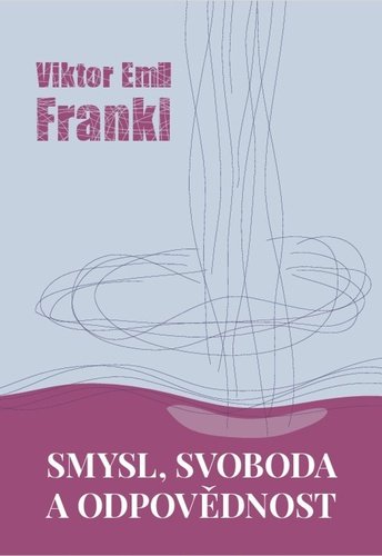 Levně Smysl, svoboda a odpovědnost - Viktor Frankl