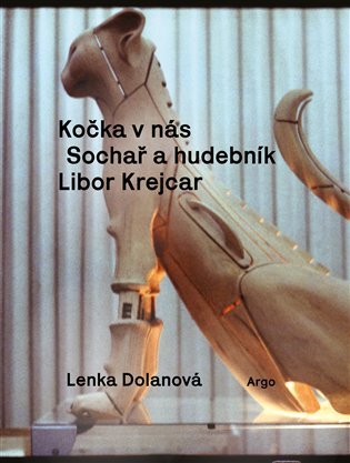 Levně Kočka v nás - Sochař a hudebník Libor Krejcar - Lenka Dolanová