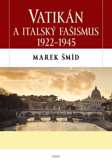 Levně Vatikán a italský fašismus 1922-1945 - Marek Šmíd