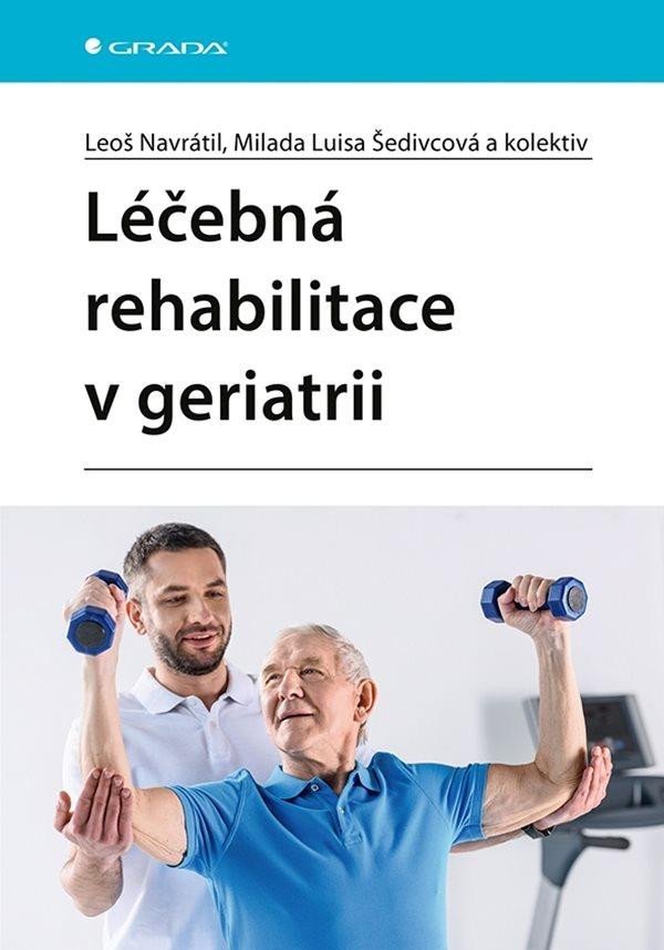 Léčebná rehabilitace v geriatrii - autorů kolektiv