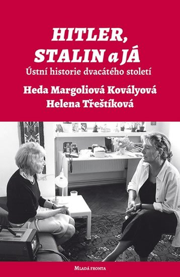 Hitler, Stalin a já - Ústní historie dvacátého století - Helena Třeštíková
