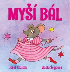 Myší bál - Josef Kožíšek; Vlasta Švejdová