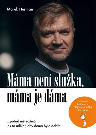 Kniha Máma není služka, máma je dáma - …pořád mě zajímá, jak to udělat, aby doma bylo dobře…, 1. vydání