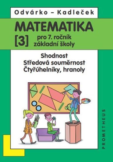 Matematika pro 7. roč. ZŠ - 3.díl (Shodnost; středová souměrnost), 3. vydání - Jiří Kadleček