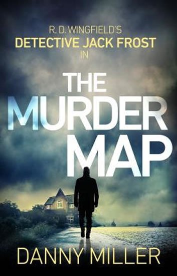Levně The Murder Map : DI Jack Frost series 6 - Danny Miller