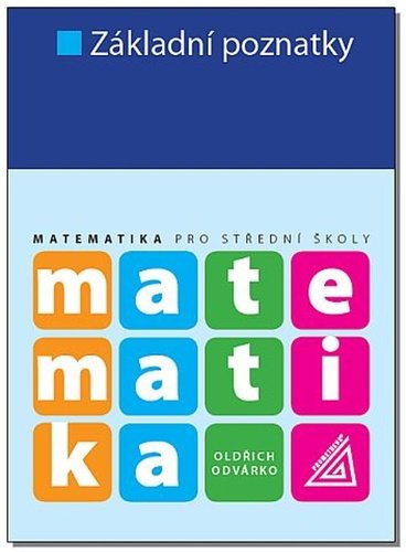 Matematika pro SŠ - Základní poznatky, 3. vydání - Oldřich Odvárko