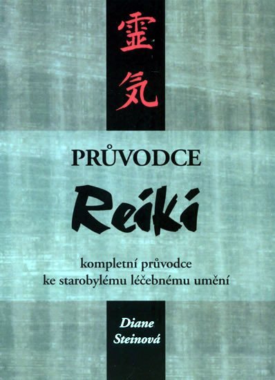 Levně Průvodce Reiki - kompletní průvodce ke starobylému léčebnému umění - Diane Steinová
