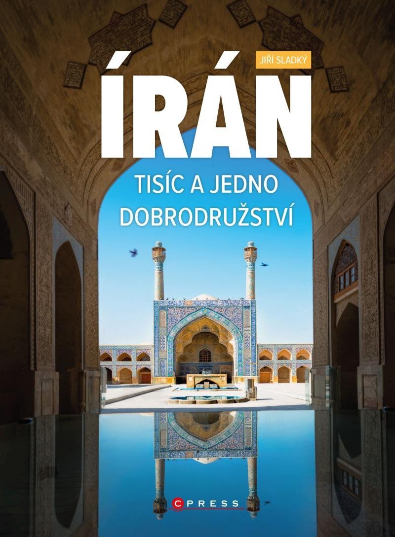 Írán. Tisíc a jedno dobrodružství - Jiří Sladký