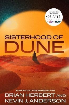 Levně Sisterhood of Dune: the thrilling prequel to DUNE and inspiration for the new HBO and Sky Now series Dune: Prophecy - Kevin James Anderson