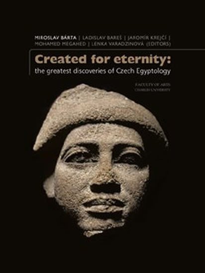 Levně Created for eternity - The greatest discoveries of Czech Egyptology - Miroslav Bárta