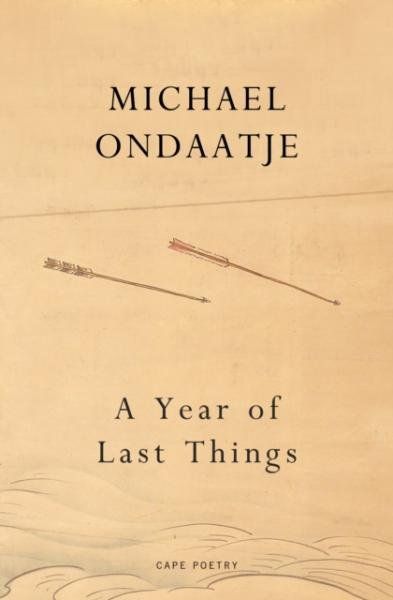 Levně A Year of Last Things: From the Booker Prize-winning author of The English Patient - Michael Ondaatje