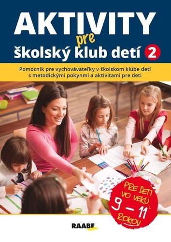 Levně Aktivity pre ŠKD II. pre deti vo veku 9-11 rokov - Jana Adamíková; Emília Babínová; Anna Bónová