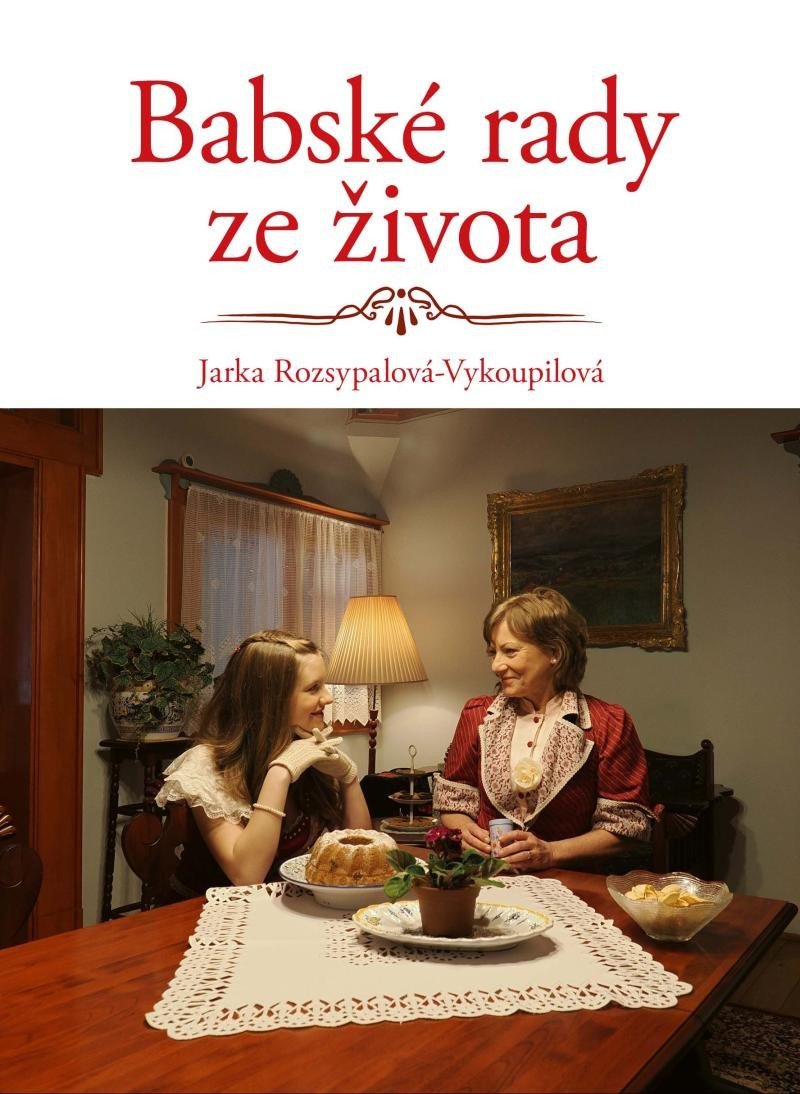 Levně Babské rady ze života - Jaroslava Rozsypalová-Vykoupilová