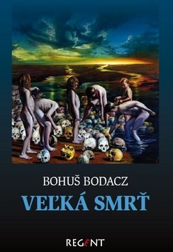 Levně Veľká smrť - Bohuš Bodacz