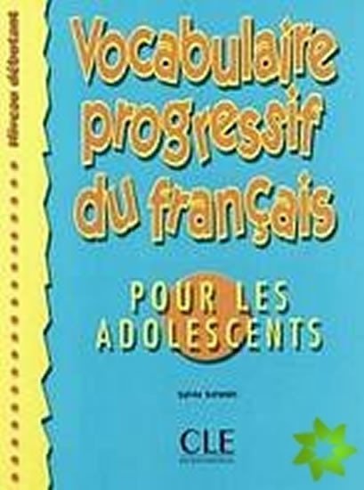 Vocabulaire progressif du francais pour les adolescents: Livre + corrigés - Sylvie Schmitt