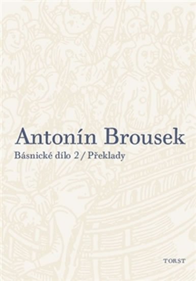 Básnické dílo 2 - Překlady - Antonín Brousek
