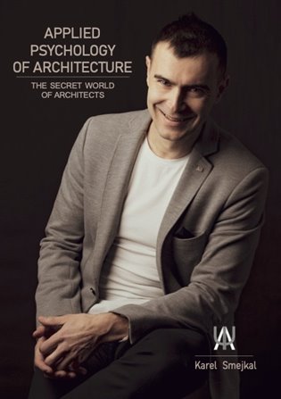 Levně Applied Psychology of - The secret world of architects - Karel Smejkal
