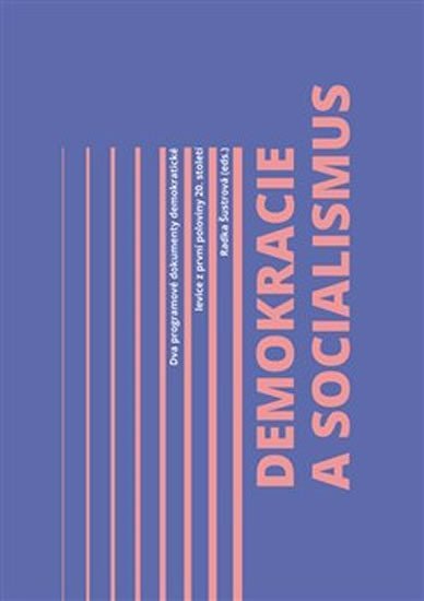 Levně Demokracie a socialismus - Dva programové dokumenty demokratické levice z první poloviny 20. století - Radka Šustrová