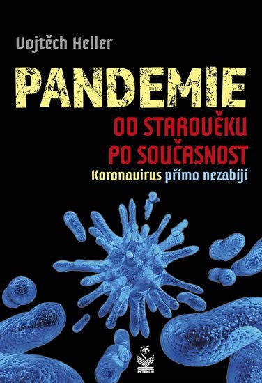 Levně Pandemie od starověku po současnost - Koronavirus přímo nezabíjí - Vojtěch Heller