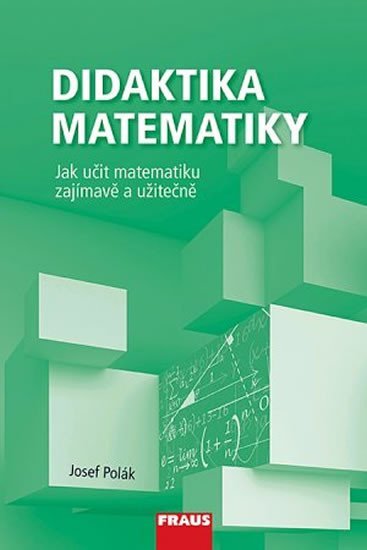 Levně Didaktika matematiky - Jak učit matematiku zajímavě a užitečně - Josef Polák