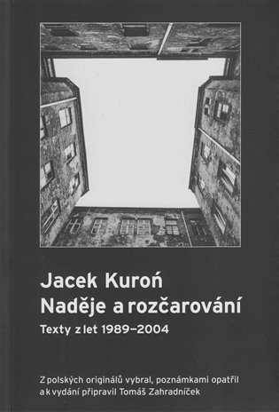 Levně Jacek Kuroń. Naděje a rozčarování - Texty z let 1989-2004 - Tomáš Zahradníček
