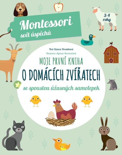 Moje první kniha o domácích zvířatech (Montessori: Svět úspěchů) - Chiara Piroddiová; Agnese Baruzziová