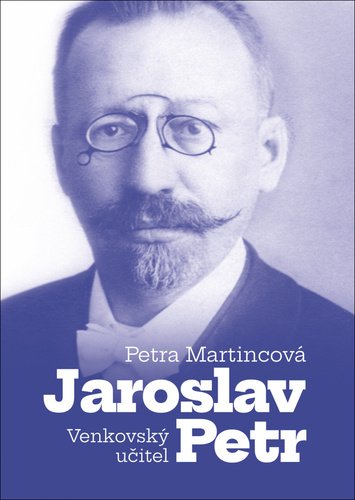 Levně Venkovský učitel Jaroslav Petr - Petra Martincová