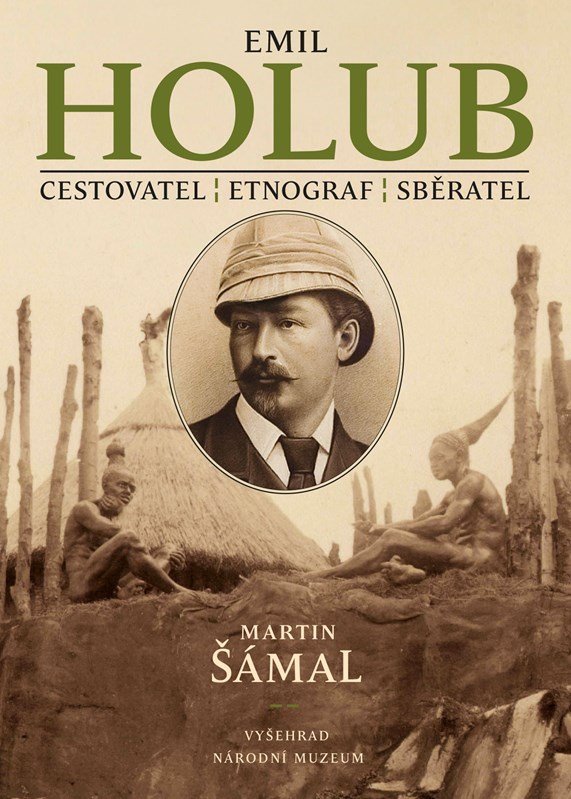 Levně Emil Holub - Cestovatel, etnograf, sběratel - Martin Šámal