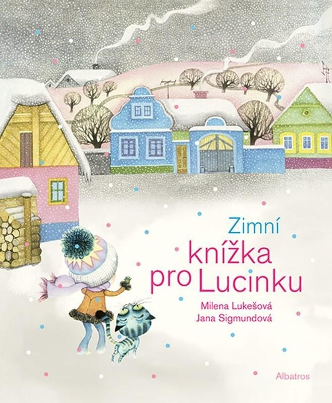 Levně Zimní knížka pro Lucinku, 4. vydání - Milena Lukešová