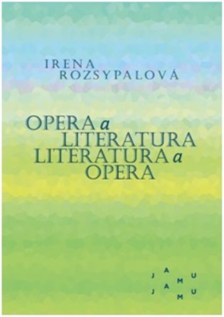 Levně Opera a literatura / Literatura a opera - Irena Rozsypalová