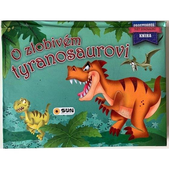O zlobivém tyranosaurovi - Prostorová kniha
