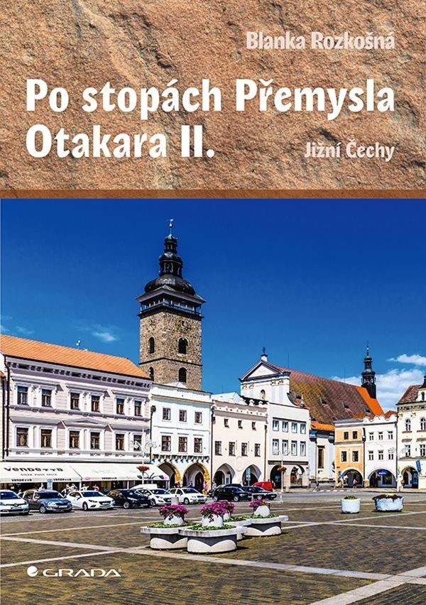 Levně Po stopách Přemysla Otakara II. - Jižní Čechy - Blanka Rozkošná