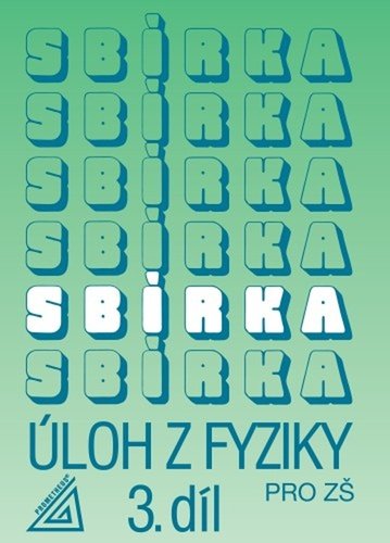 Levně Sbírka úloh z fyziky pro ZŠ, 3. díl - Jiří Bohuněk