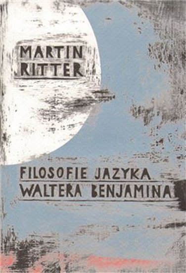 Levně Filosofie jazyka Waltera Benjamina - Martin Ritter